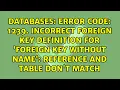 Error Code 1239 Incorrect foreign key definition for foreign key without name reference and