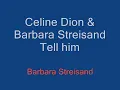 Download Lagu Celine Dion \u0026 Barbra Streisand -  Tell him with lyrics