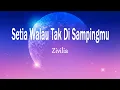 Lagu Zivilia - Setia Walau Tak Di Sampingmu (Lirik Lagu)