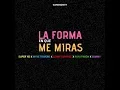 Download Lagu La Forma En Que Me Miras - Super Yei x Myke Towers x Sammy x Lenny Tavarez x Rafa Pabon x Jone Quest