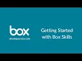 Getting Started with Box Skills