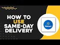 How to Use Walmart s Same Day Delivery Quick Easy