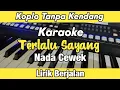 Download Lagu Terlalu Sayang - Koplo Tanpa Kendang Karaoke Lirik