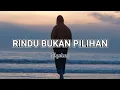 Download Lagu LAGU ENAK DI DENGAR SAAT SANTAI - RINDU BUKAN PILIHAN