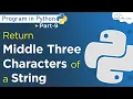 Take String form user and return the middle 3 Character of the given String Python Programming