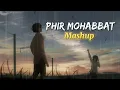 Phir Mohabbat Lofi Mix | Heart Touching Bollywood Mashup | Sad & Relaxing