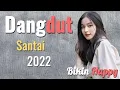 Lagu Dangdut Saat Santai 2022 Bikin Happy