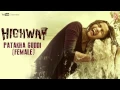 Download Lagu Highway Full Audio Song Patakha Guddi (Official) | A.R Rahman | Alia Bhatt, Randeep Hooda