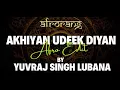 AKHIYAN UDEEK DIYAN,Prod : Farooq got audio and Yuvraj Singh lubana.#faroof #nusratfatehalikhan