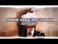 Dernière Danse   Indila Epic Version ｜｜ Edit audio @vfxbeatsxanime842