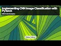 Implementing CNN Image Classification with PyTorch A Step-by-Step Guide