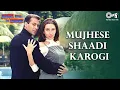 Download Lagu Mujhse Shaadi Karogi | Dulhan Hum Le Jayenge | Salman Khan, Karisma Kapoor | Alka Yagnik | 90s
