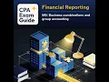 Study Podcast CPA Australia Financial Reporting - Module 5 Business Combinations and Groups