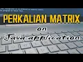 Codingan Perkalian Matrix on Java Application