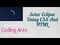 Live Solar Eclipse Using CSS And HTML Coding Area