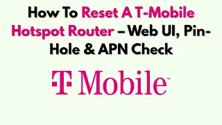 How To Reset A T-Mobile Hotspot Router - Web UI Pin-Hole APN Check