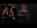 2Pac - Tradin' War Stories (Feat. The Outlawz & C-Bo & The Storm & Storm & CPO)