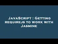 JavaScript Getting requirejs to work with Jasmine