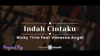 indah cintaku nicky tirta feat vanessa angel karaoke akustik original key 