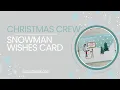 Christmas Crew Snowman Wishes Card