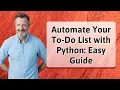 Automate Your To-Do List with Python Easy Guide
