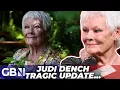 Dame Judi Dench makes feelings CLEAR on career future as she issues devastating health update