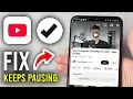 How To Fix YouTube Keeps Pausing Automatically - Step By Step