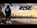 RISE ABOVE IT