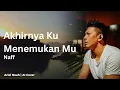 Lagu Akhirnya Ku Menemukanmu - Naff (Ariel Noah AI Cover) | Video Lirik
