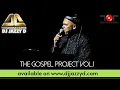 Download Lagu DJ Jazzy D - The Gospel Project Vol.1