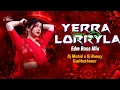 Lagu YERRA LORRYLA FOLK SONG EDM BASS MIX DJ MOHID X DJ BUNNY GUDIHATHNOOR