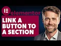 How to Link a Button to a Section in Elementor Full 2024 Guide