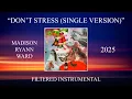 Lagu Madison Ryann Ward - DON'T STRESS (Single Version) (Filtered Instrumental)