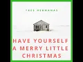 Have Yourself a Merry Little Christmas - Tres Hermanas