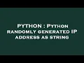 PYTHON Python randomly generated IP address as string