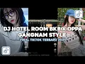 Lagu DJ HOTEL ROOM BKB X OPPA GANGNAM STYLE VIRAL TIKTOK TERBARU 2025