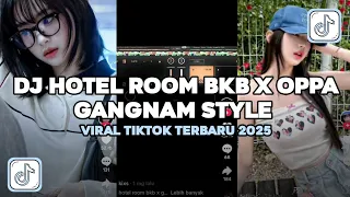 dj hotel room bkb x oppa gangnam style viral tiktok terbaru 2025