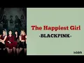 BLACKPINK - The Happiest Girl | Lirik Lagu Terjemahan