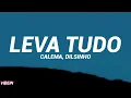 Calema, Dilsinho - Leva Tudo (Letra/Legendado)