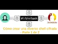 Como crear una reverse shell cifrada Parte 1 de 2