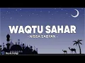 Download Lagu Waqtu Sahar - Nissa Sabyan (Lirik Sholawat)