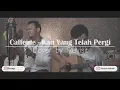 Download Lagu Caffeine - Kau Yang Telah Pergi ( Live Recording Cover ) || Revisit