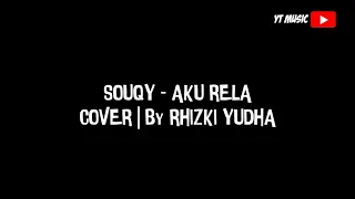 Download SouQy - Aku Rela | Full Cover By Rizki Yudha MP3