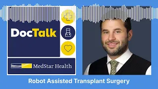 Robot assisted transplant surgery DocTalk podcast