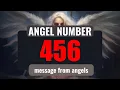 Why Do You Keep Seeing Angel Number 456 Everywhere Exploring Its Meaning
