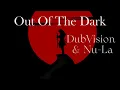 Out Of The Dark - DubVision & Nu-La