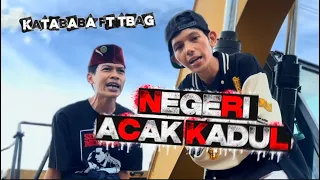 Negeri Acak Kadul • Kata Baba FT Tbag (Official Music Video)