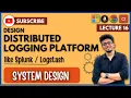 System Design 16 Design Distributed Logging System Splunk Logstash HLD LLD