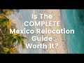 Is the COMPLETE Mexico Relocation Guide Worth It