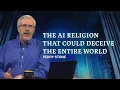 Perry Stone AI Religion is Coming Scriptural Proof of the Beast System PerryStoneMinistries